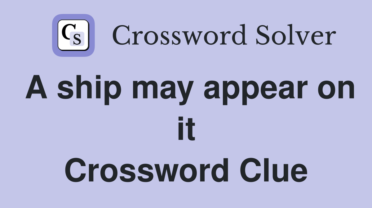 A ship may appear on it Crossword Clue