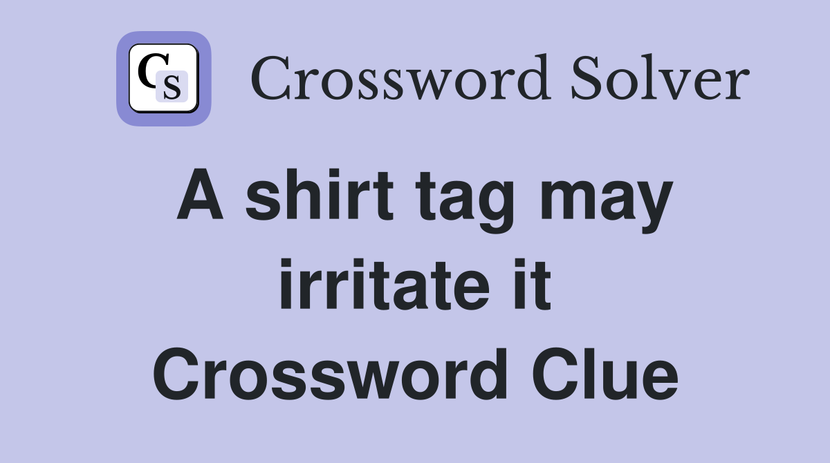 A shirt tag may irritate it Crossword Clue