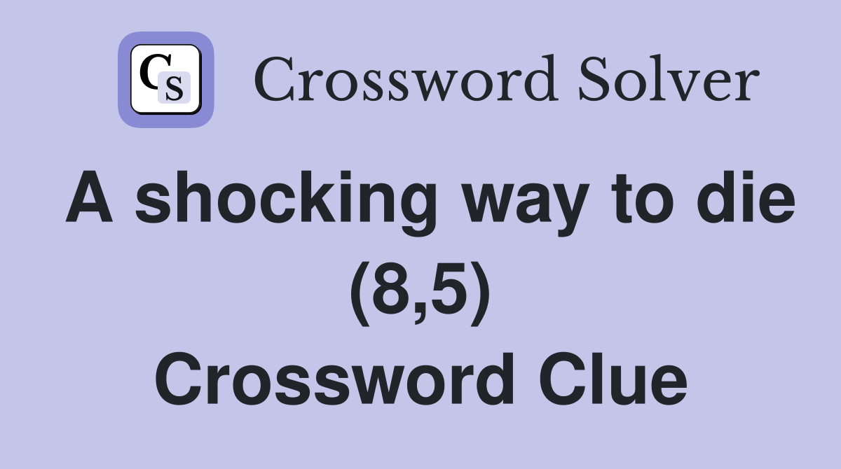 A shocking way to die (8,5) Crossword Clue