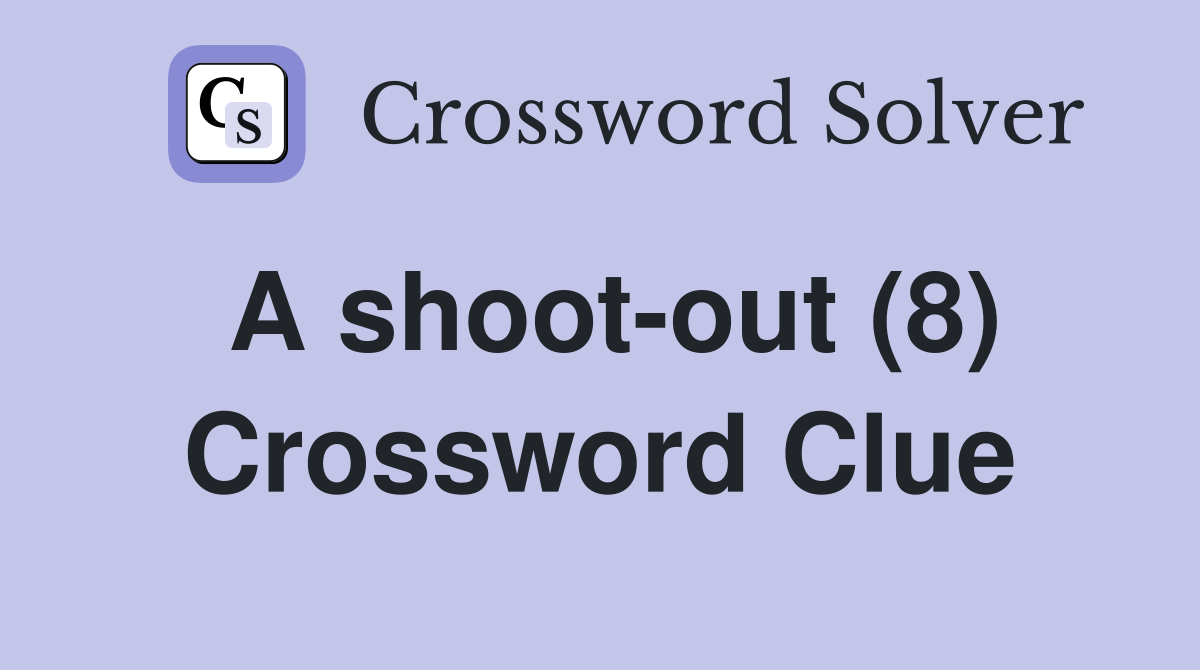 A shoot-out (8) Crossword Clue