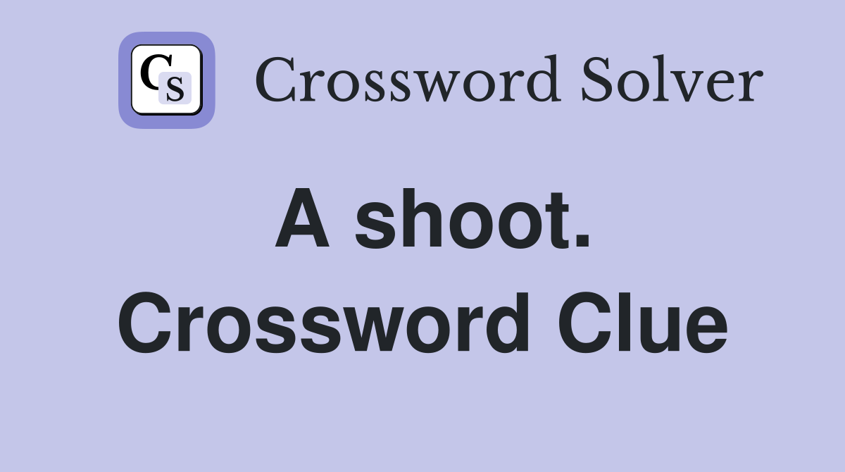 A shoot. Crossword Clue
