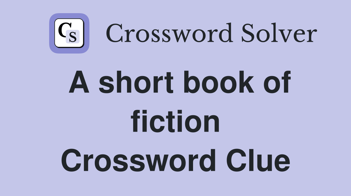 A short book of fiction Crossword Clue