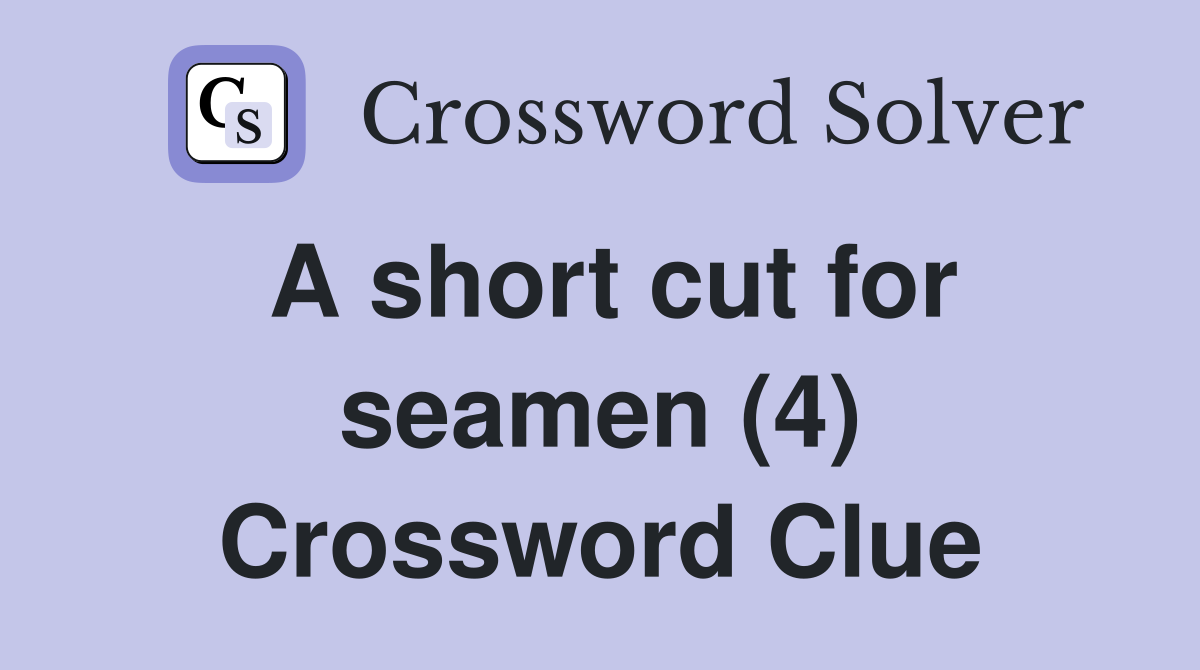 A short cut for seamen (4) Crossword Clue