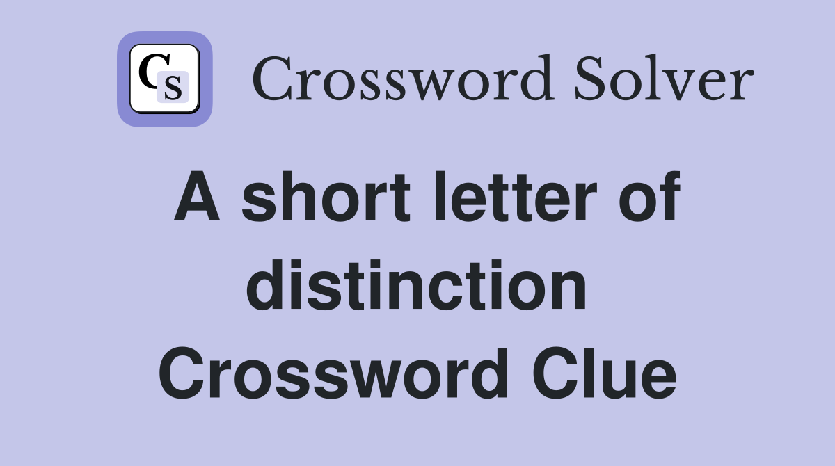 A short letter of distinction Crossword Clue
