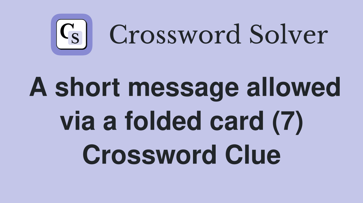 A short message allowed via a folded card (7) Crossword Clue