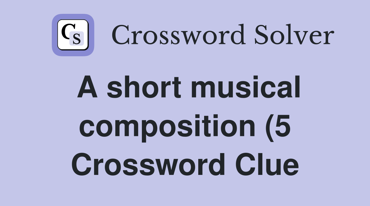 A short musical composition (5) Crossword Clue Answers Crossword Solver A short musical composition (5) Crossword Clue Answers Crossword Solver
