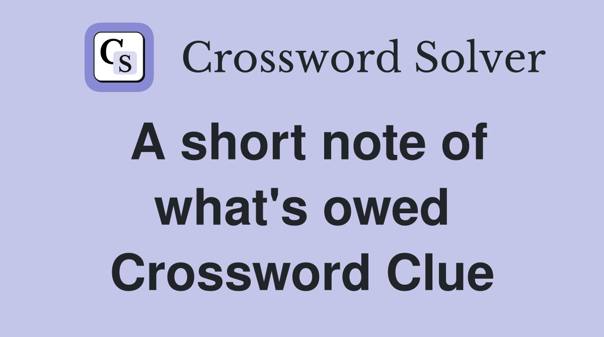 A short note of what's owed Crossword Clue