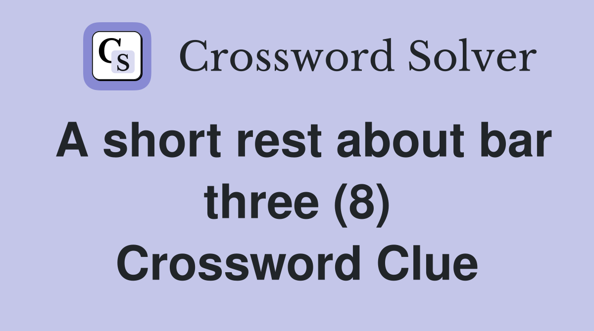 A short rest about bar three (8) Crossword Clue