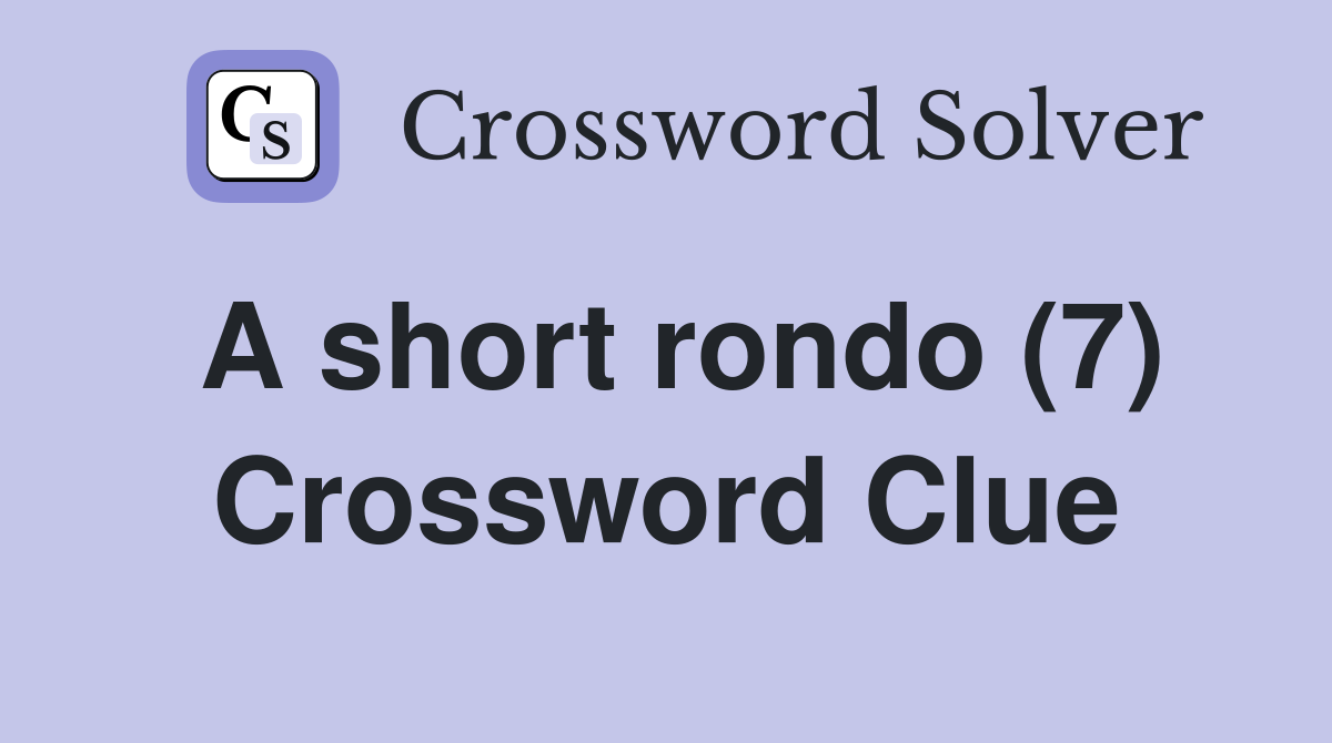 A short rondo (7) Crossword Clue
