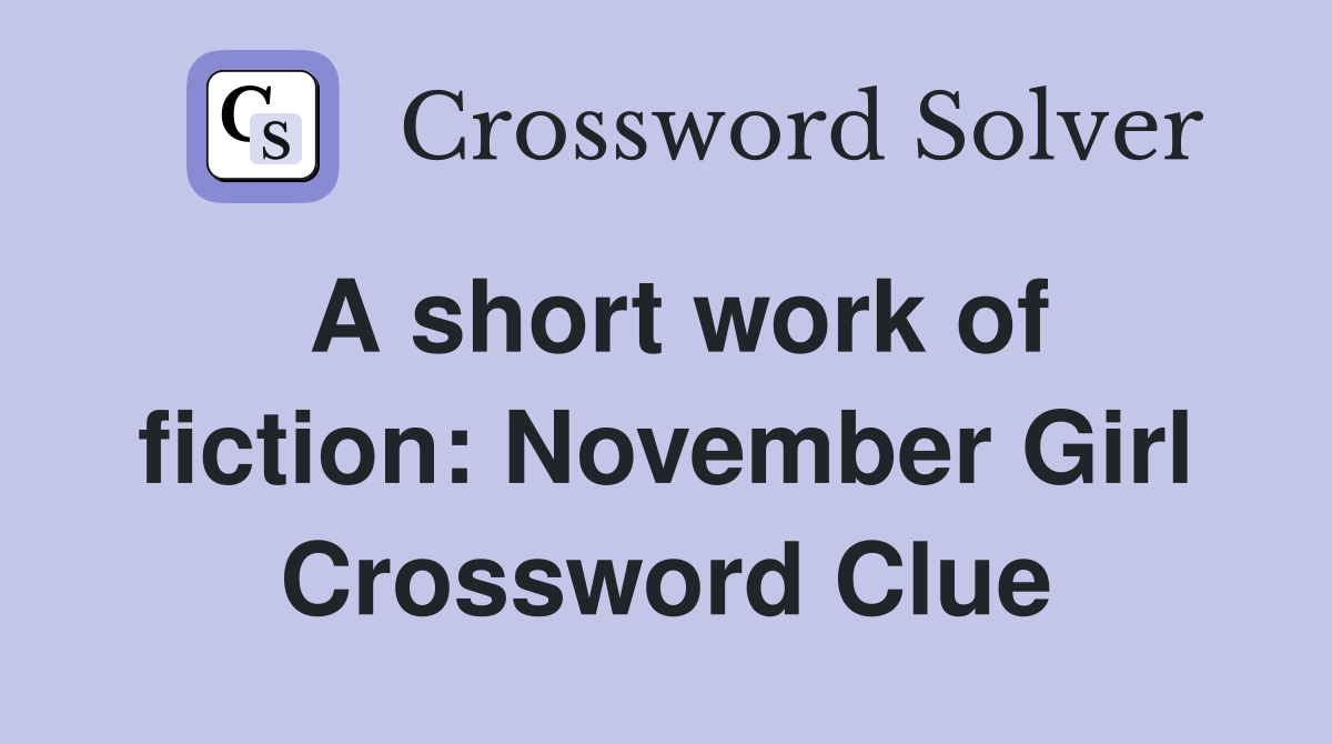 A short work of fiction: November Girl Crossword Clue
