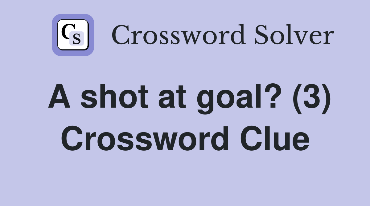 A shot at goal? (3) Crossword Clue