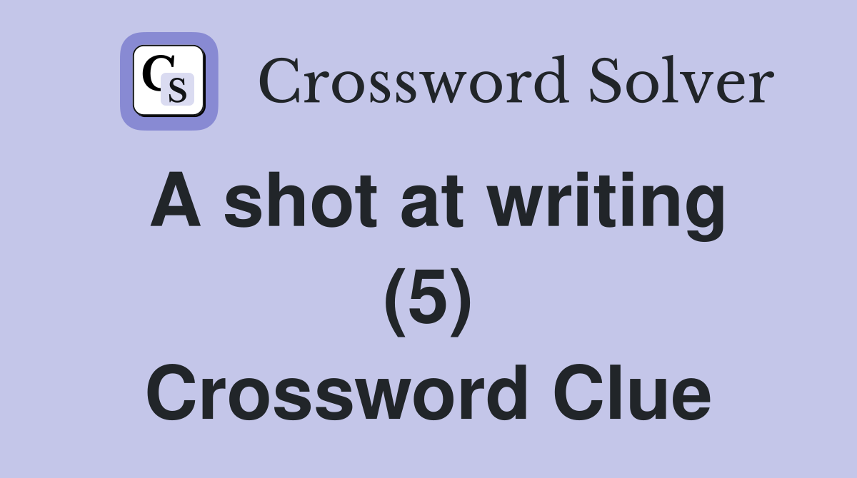 A shot at writing (5) Crossword Clue