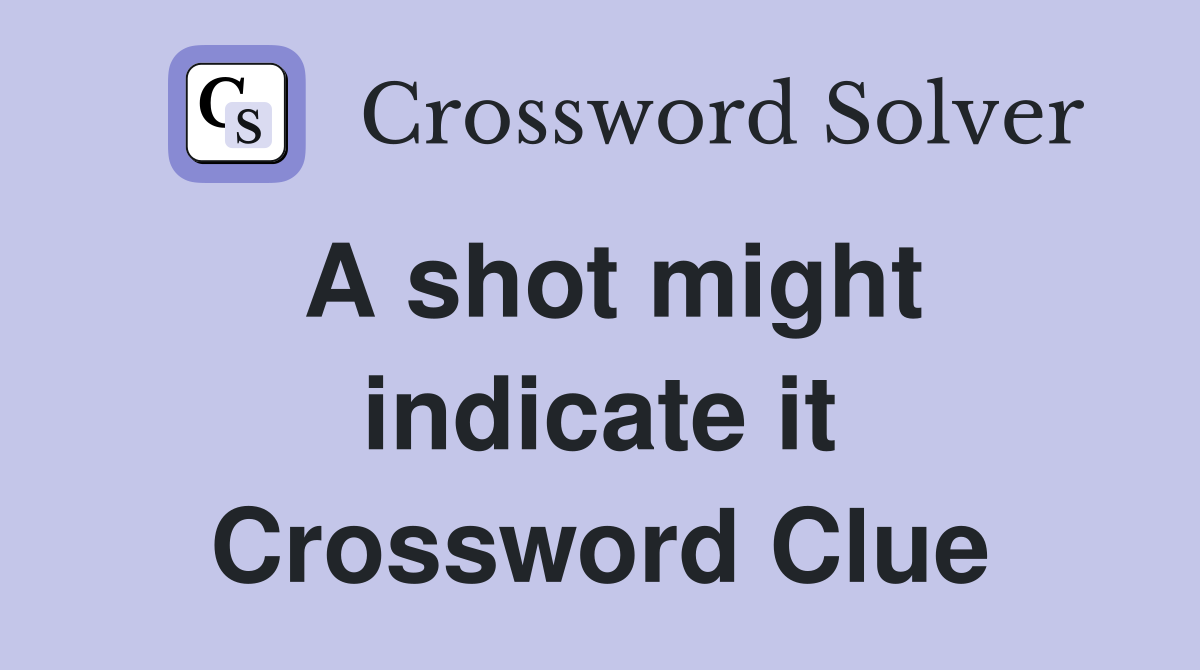 A shot might indicate it Crossword Clue
