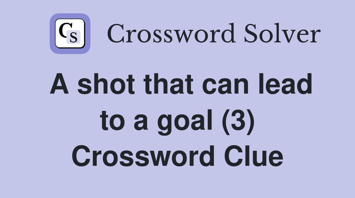 A shot that can lead to a goal (3) Crossword Clue
