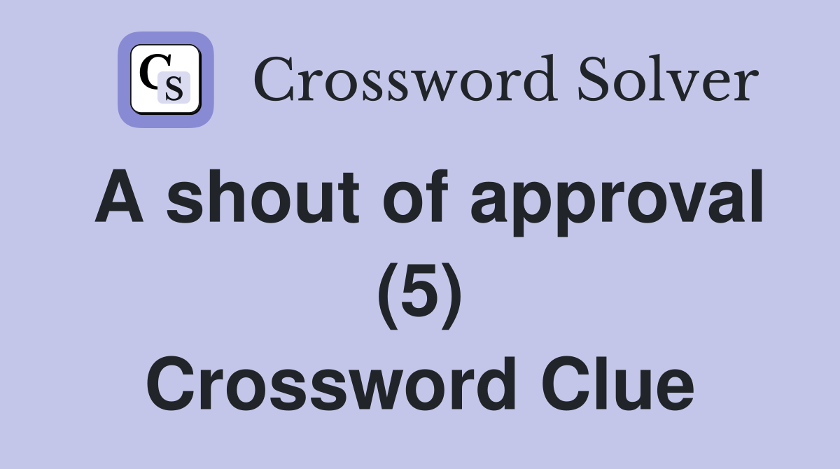 A shout of approval (5) Crossword Clue