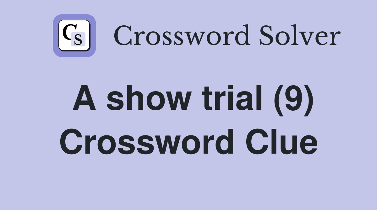 A show trial (9) Crossword Clue