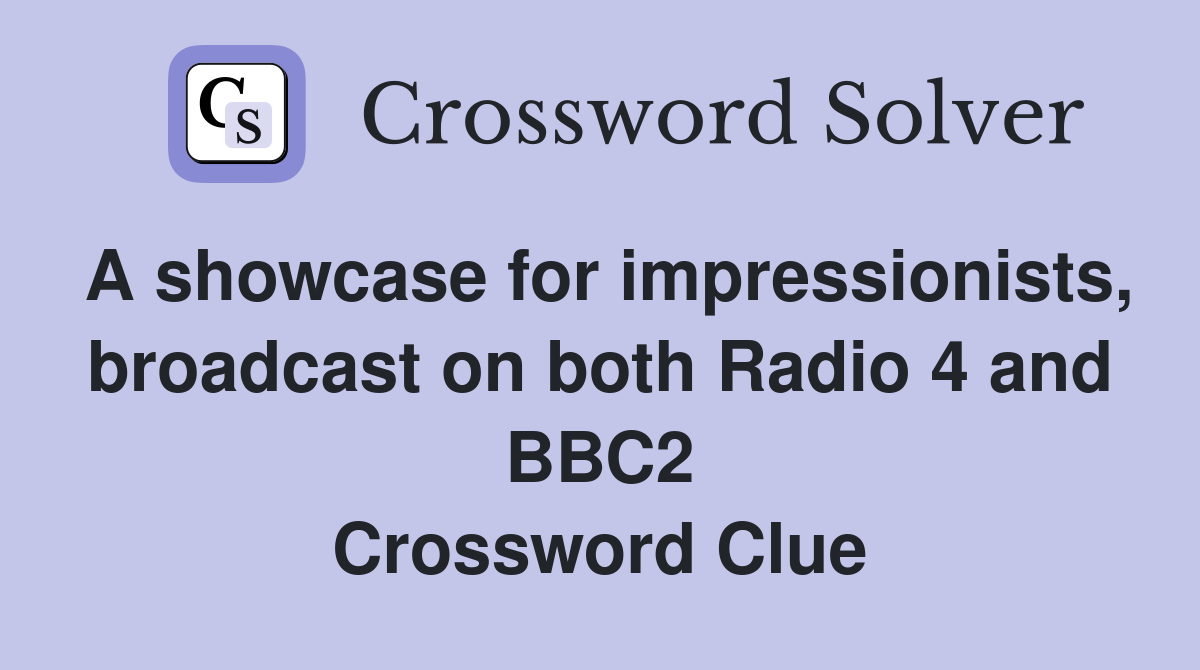 A showcase for impressionists, broadcast on both Radio 4 and BBC2 Crossword Clue