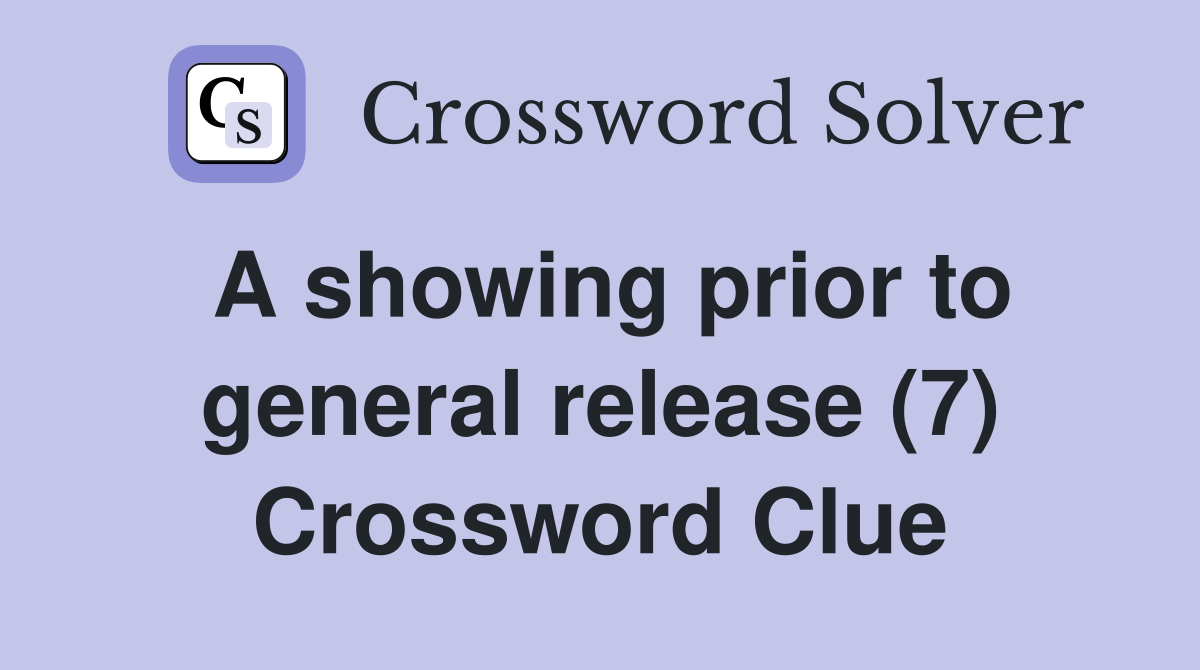 A showing prior to general release (7) Crossword Clue