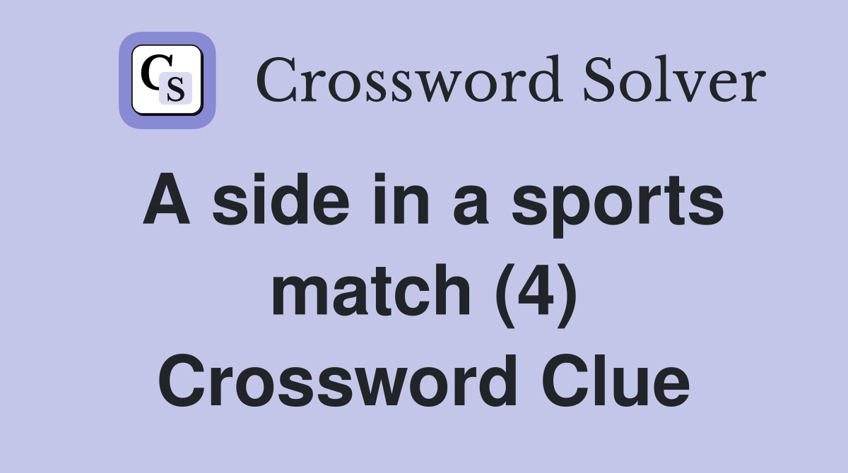 A side in a sports match (4) Crossword Clue