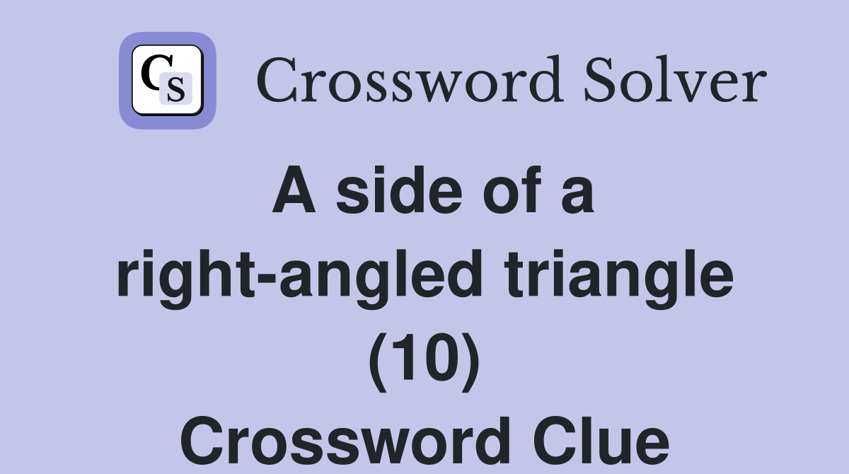 A side of a right-angled triangle (10) Crossword Clue