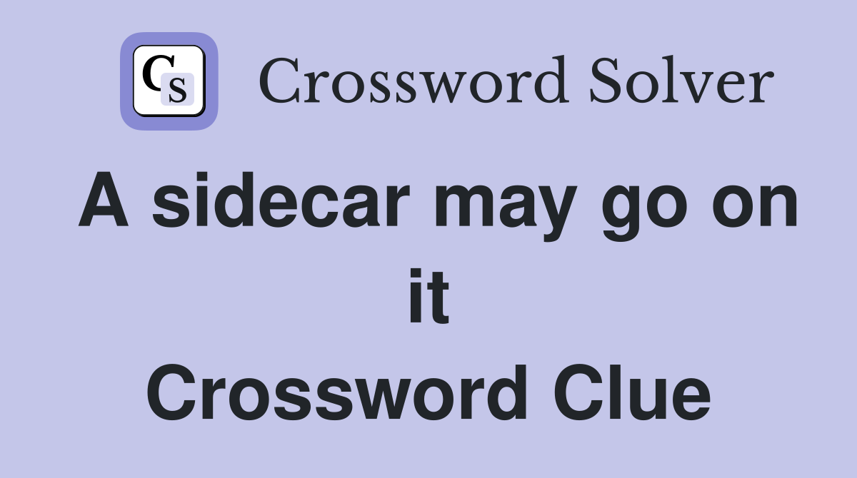 A sidecar may go on it Crossword Clue