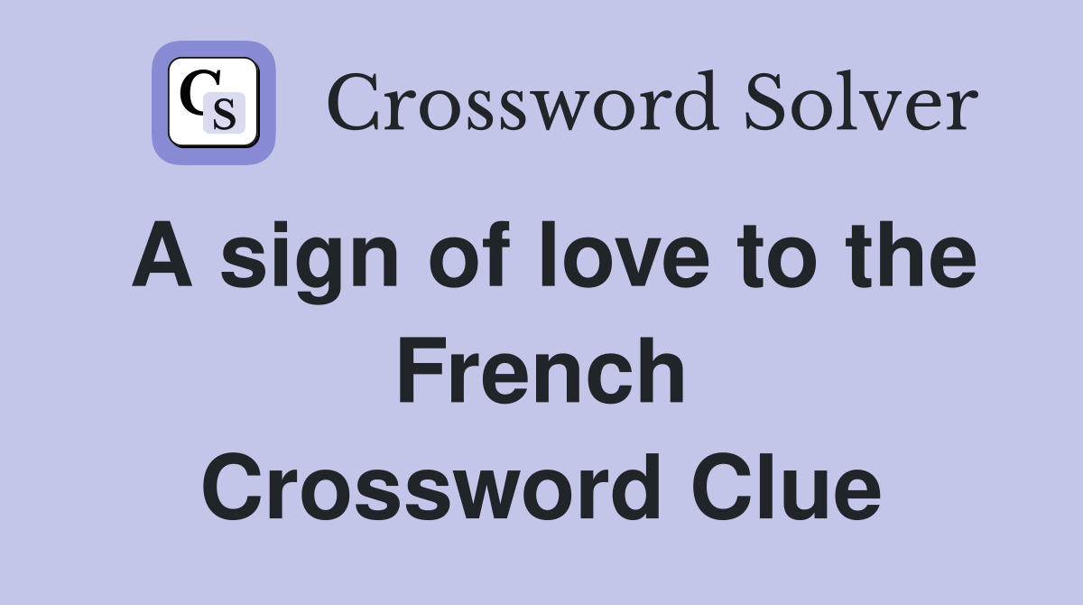 A sign of love to the French Crossword Clue