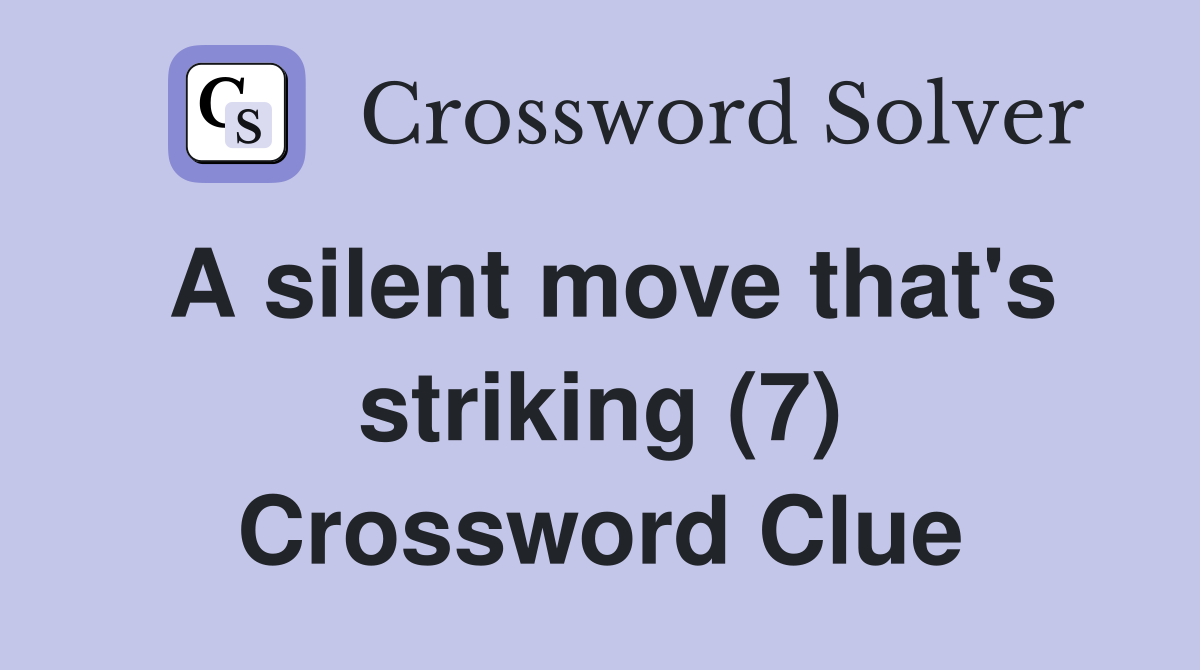A silent move that's striking (7) Crossword Clue