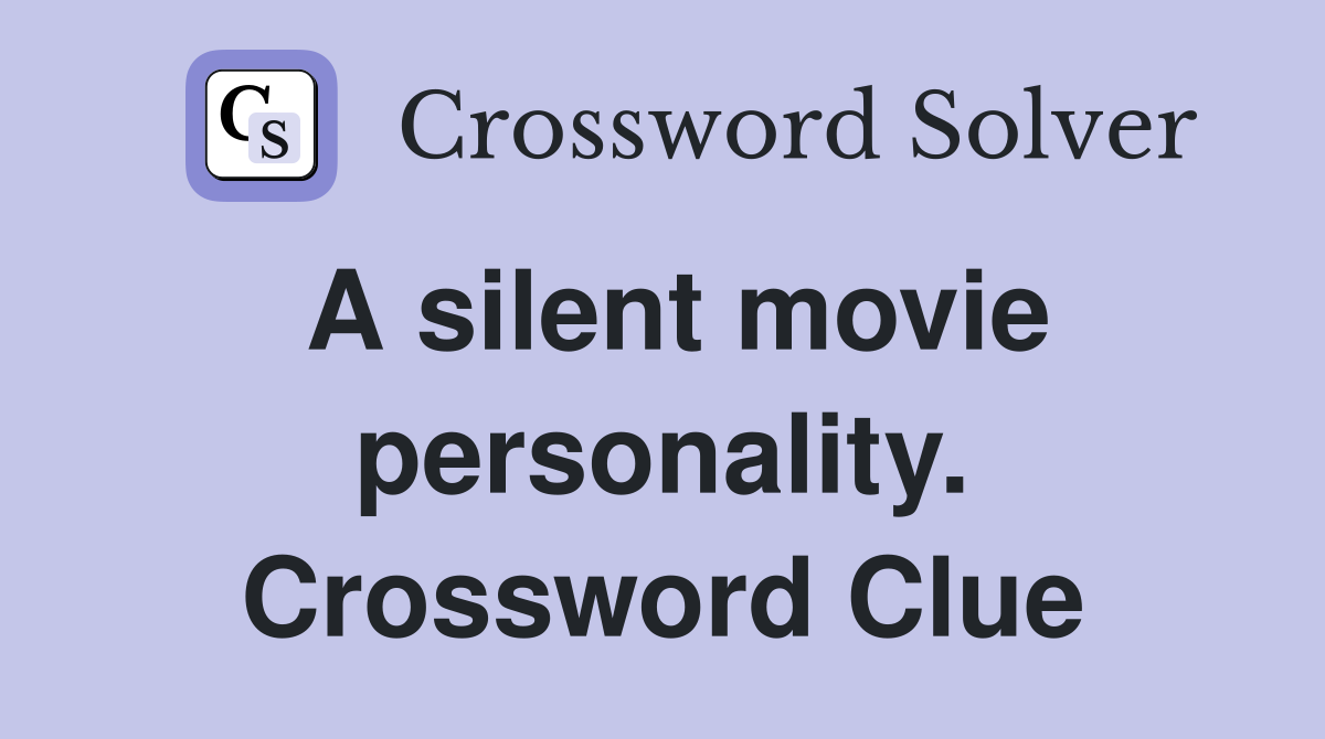 A silent movie personality. Crossword Clue