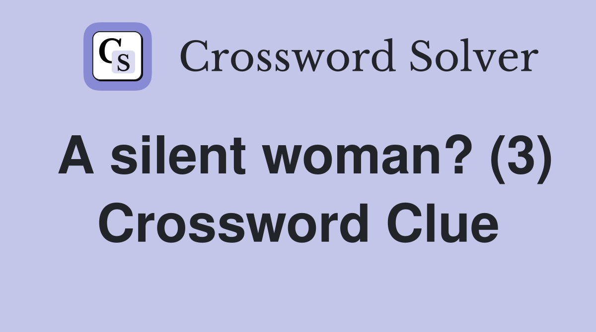 A silent woman? (3) Crossword Clue
