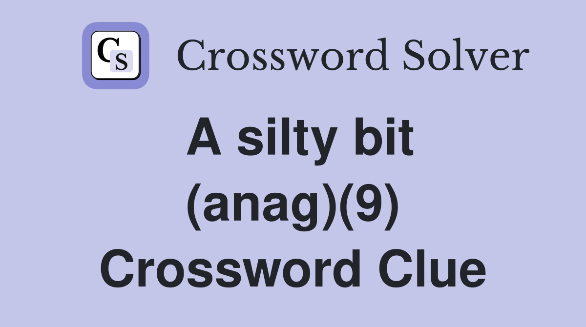 A silty bit (anag)(9) Crossword Clue