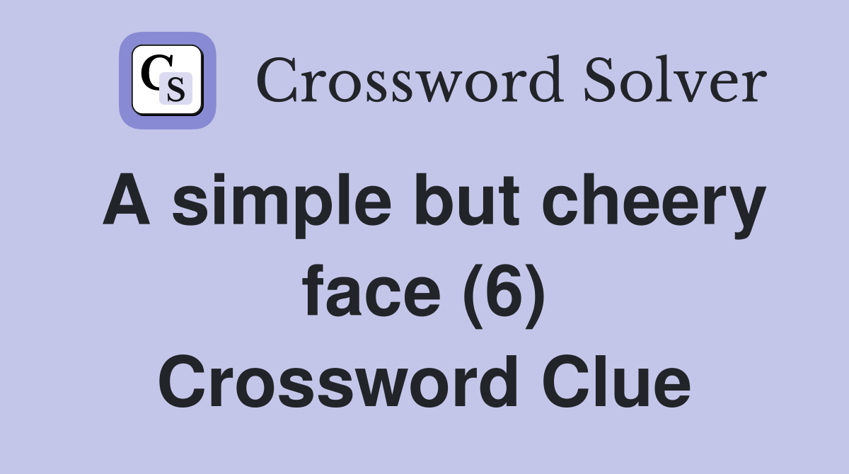 A simple but cheery face (6) Crossword Clue