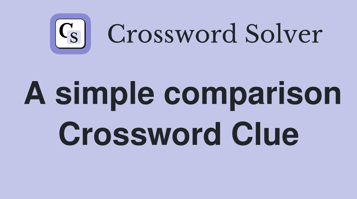 A simple comparison Crossword Clue