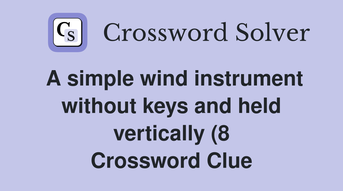 A simple wind instrument without keys and held vertically (8 A simple wind instrument without keys and held vertically (8
