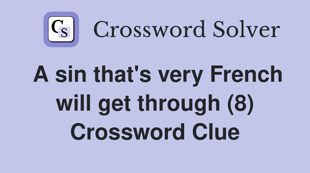 A sin that's very French will get through (8) Crossword Clue