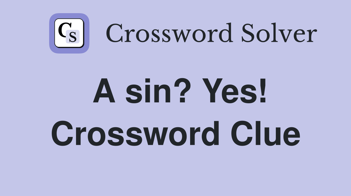 A sin? Yes! Crossword Clue