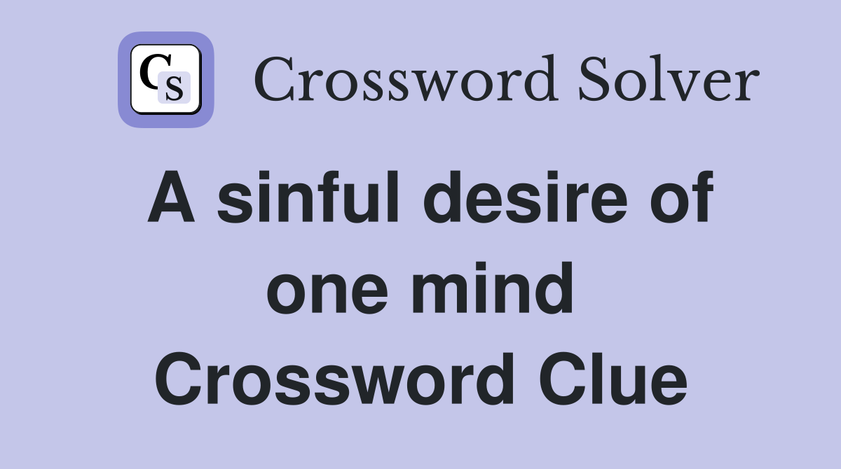 A sinful desire of one mind Crossword Clue