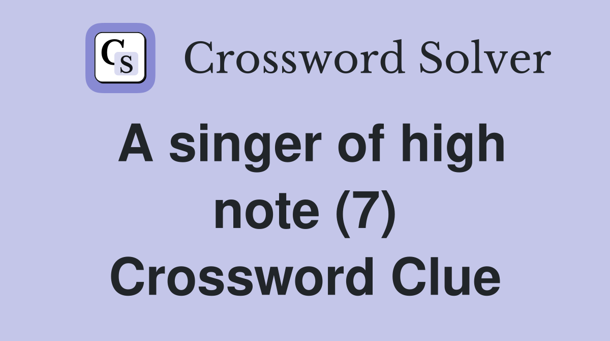 A singer of high note (7) Crossword Clue
