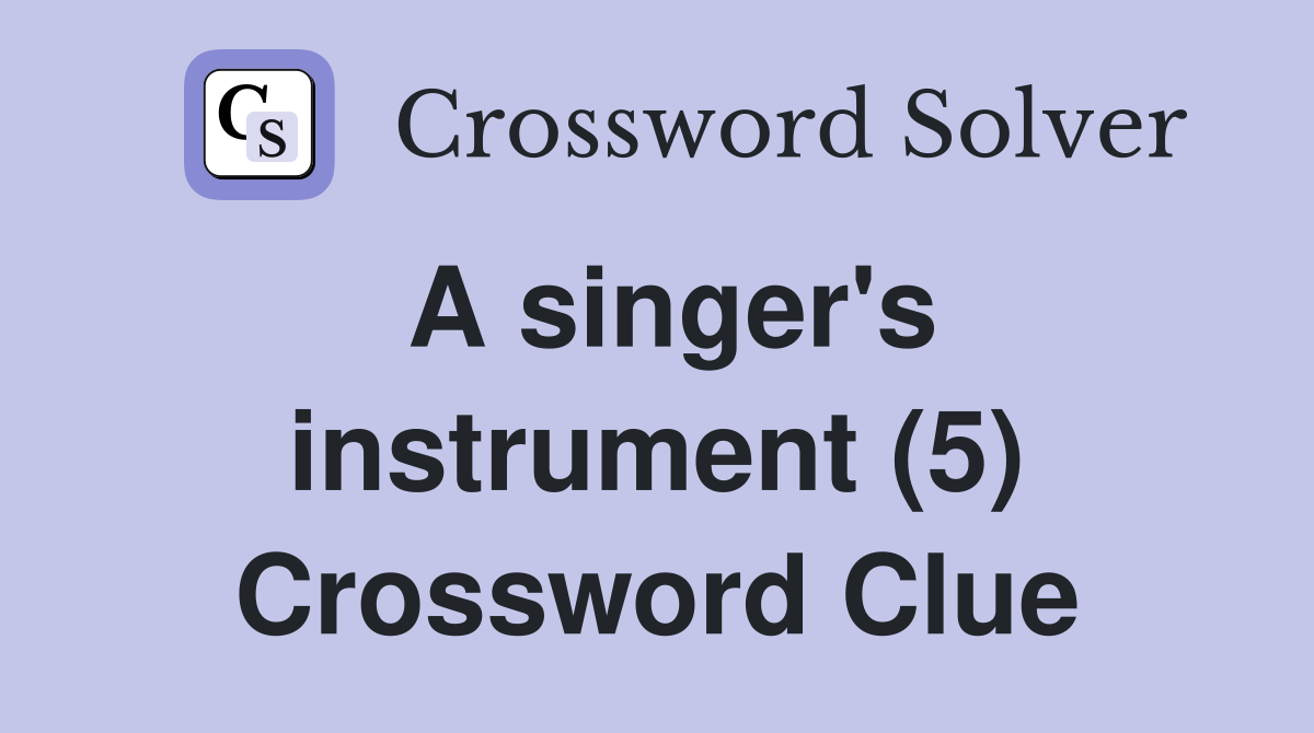 A singer's instrument (5) Crossword Clue