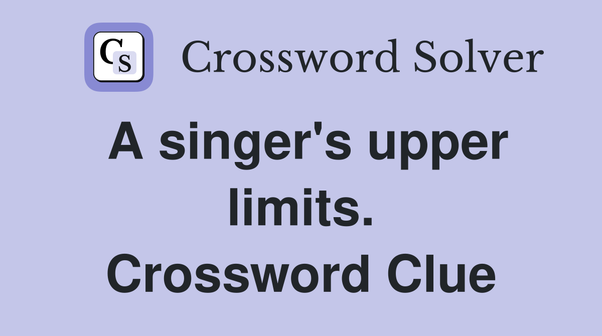 A singer's upper limits. Crossword Clue
