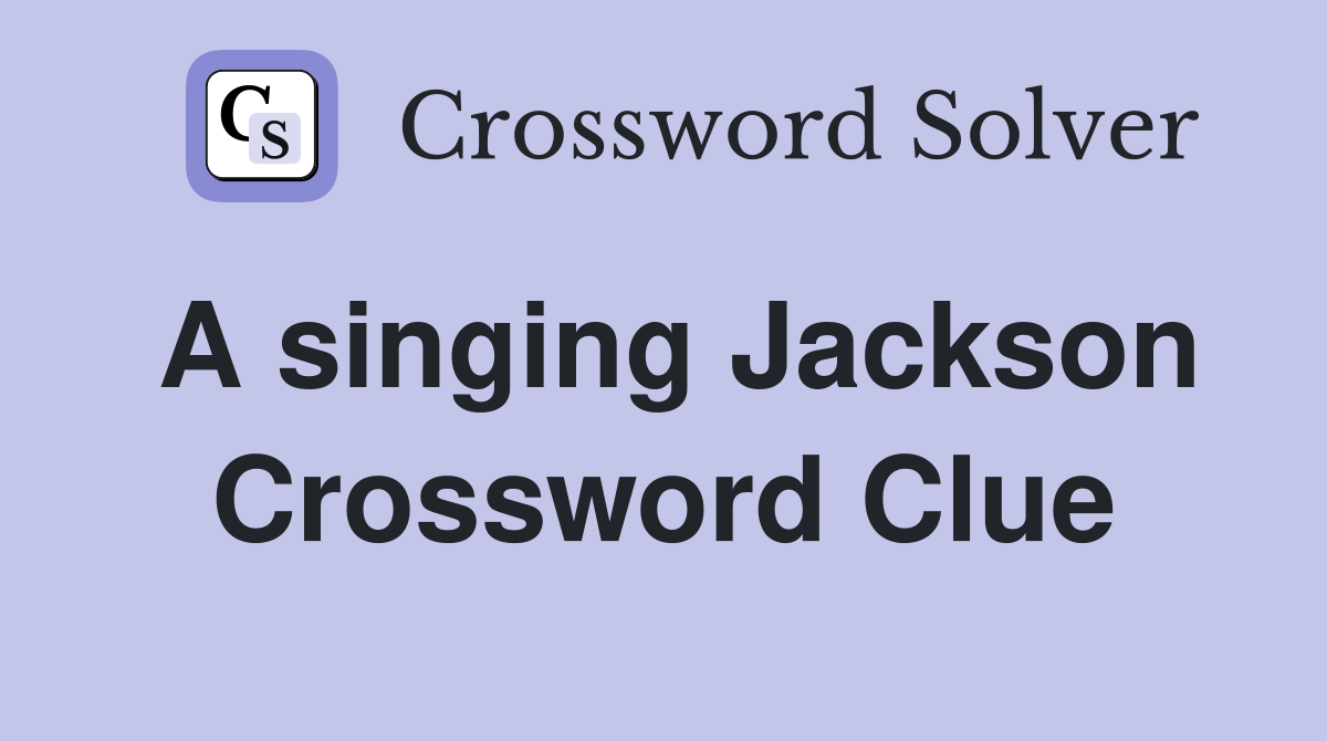 A singing Jackson Crossword Clue