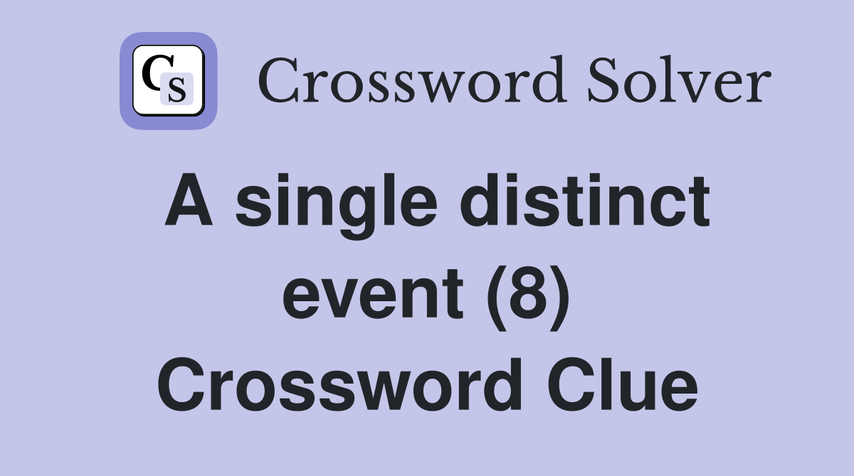 A single distinct event (8) Crossword Clue