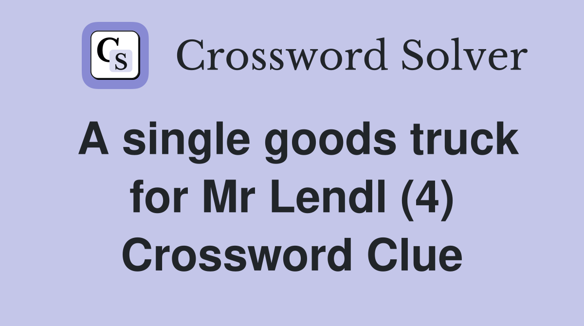 A single goods truck for Mr Lendl (4) Crossword Clue