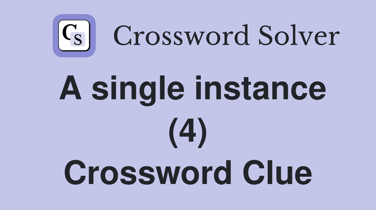 A single instance (4) Crossword Clue