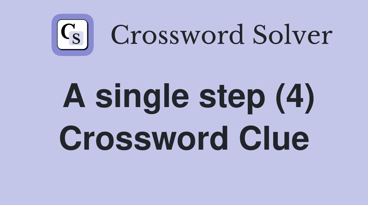 A single step (4) Crossword Clue