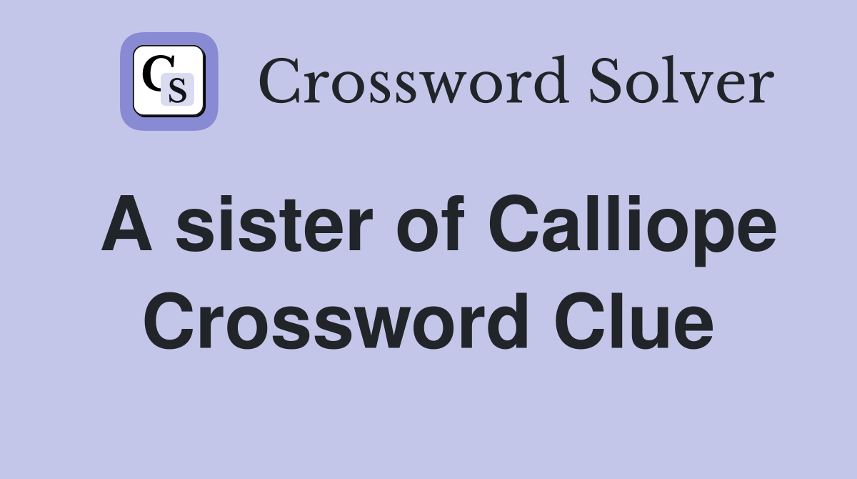 A sister of Calliope Crossword Clue