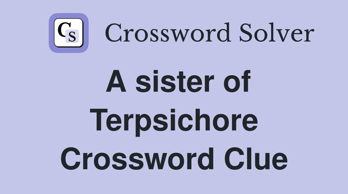 A sister of Terpsichore Crossword Clue