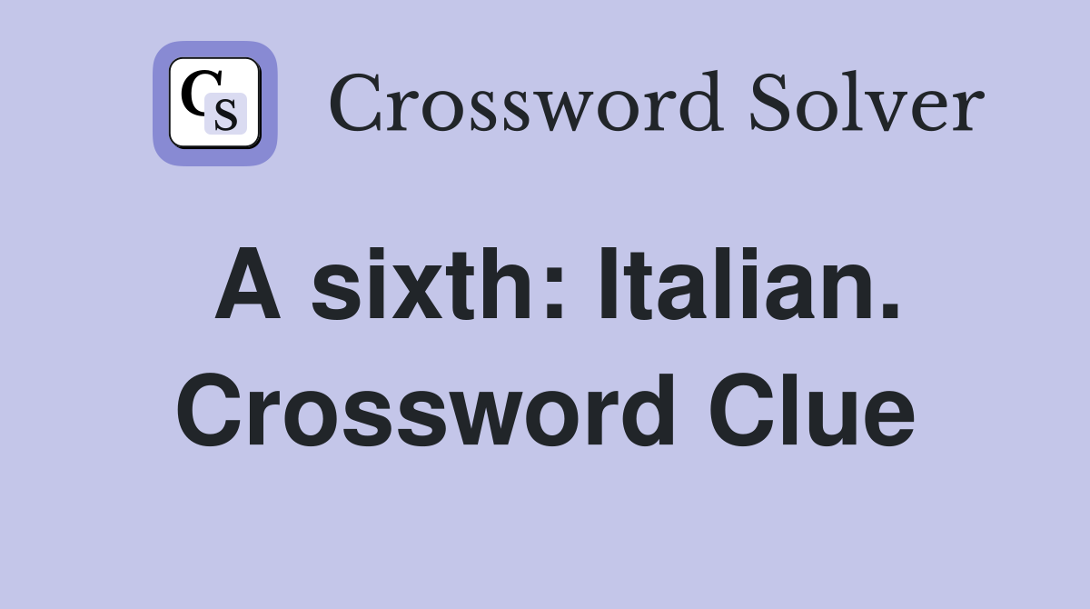 A sixth: Italian. Crossword Clue