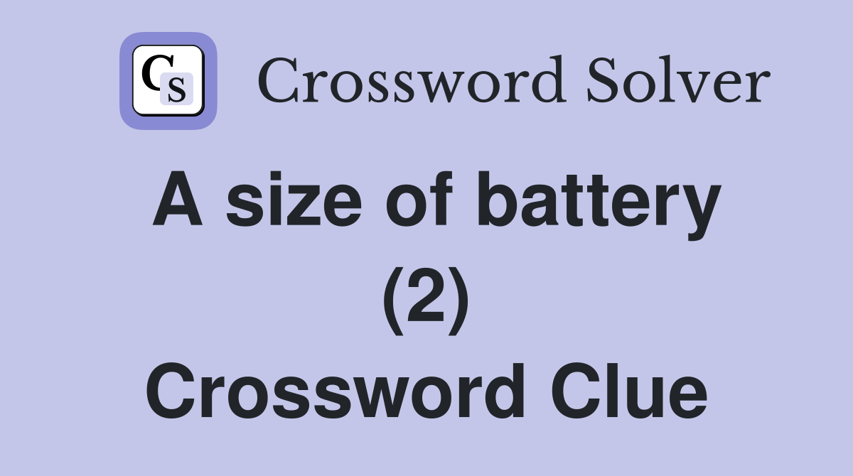 A size of battery (2) Crossword Clue