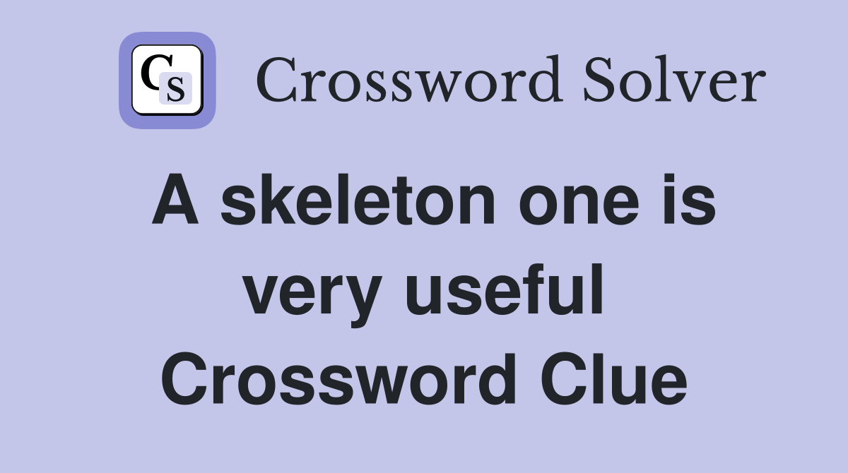 A skeleton one is very useful Crossword Clue