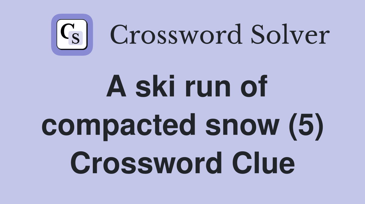 A ski run of compacted snow (5) Crossword Clue